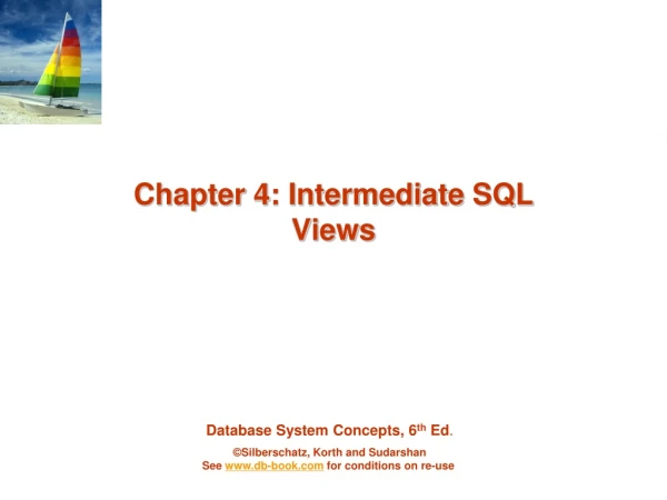 Chapter 4: Intermediate  SQL Views