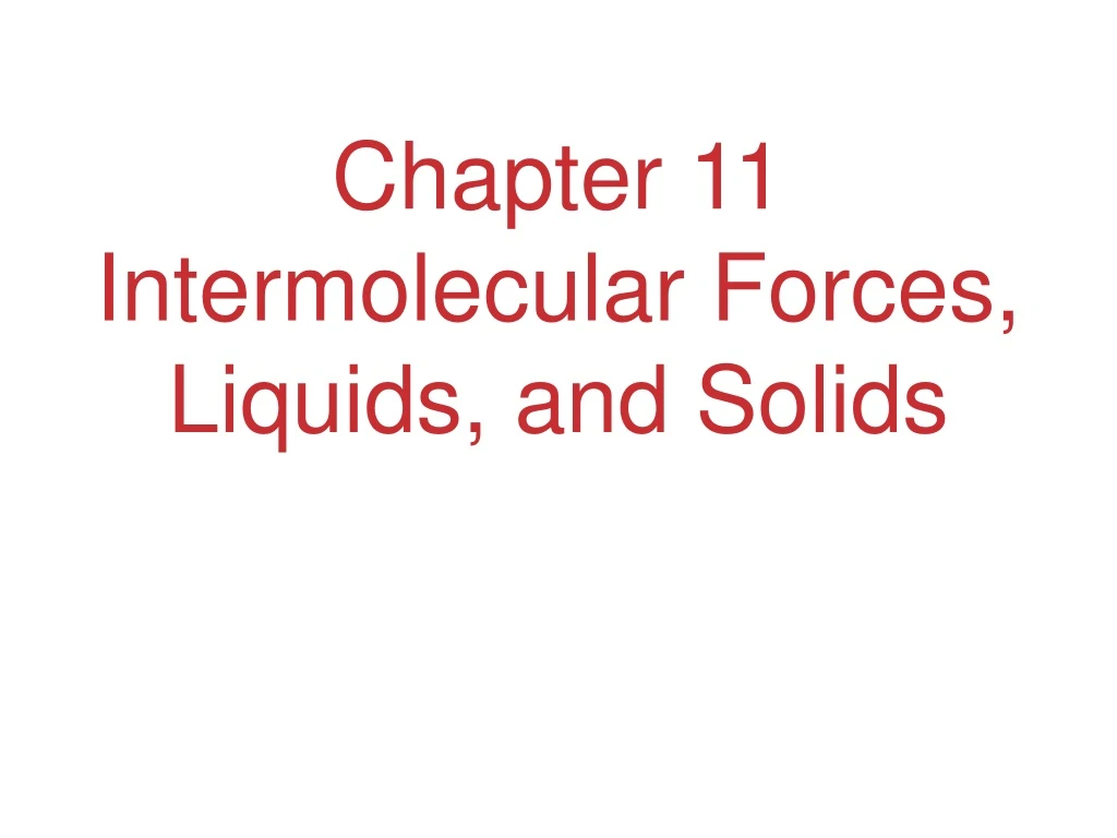 chapter 11 intermolecular forces liquids and solids