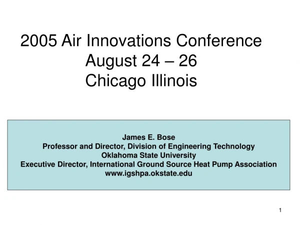 2005 Air Innovations Conference August 24 – 26 Chicago Illinois