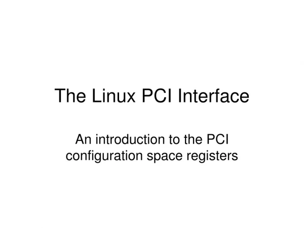 The Linux PCI Interface