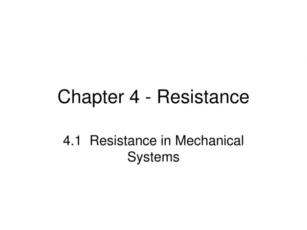 Chapter 4 - Resistance