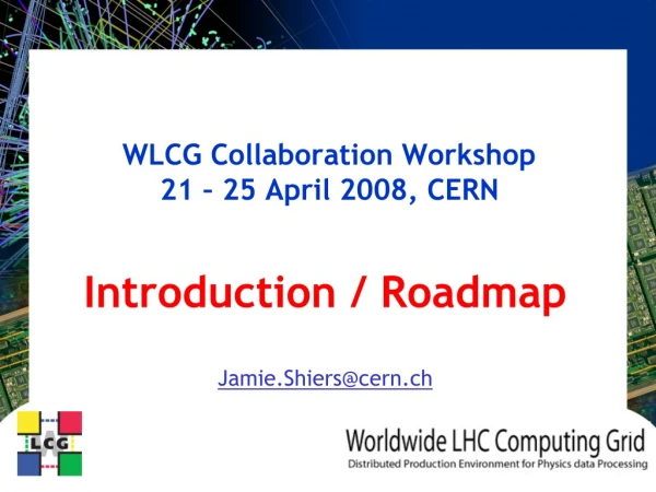 WLCG Collaboration Workshop 21 – 25 April 2008, CERN