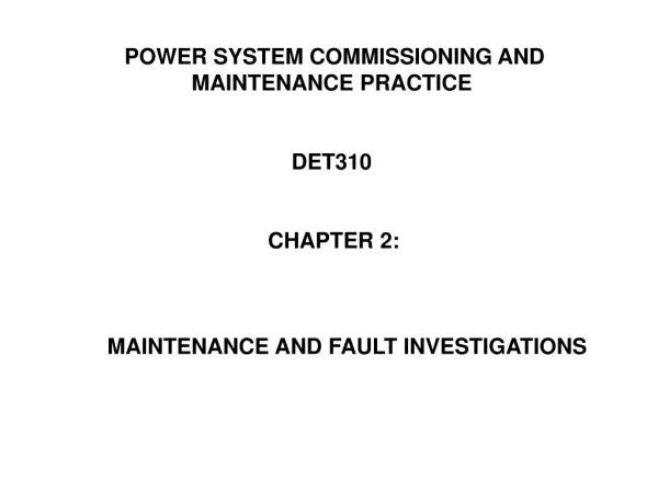 POWER SYSTEM COMMISSIONING AND MAINTENANCE PRACTICE                               DET310