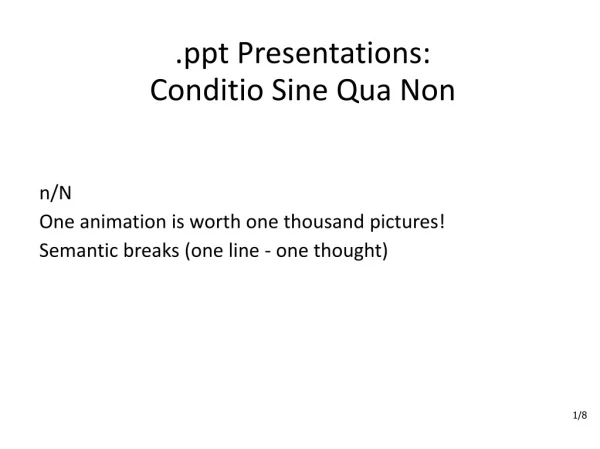 Presentations: Conditio Sine Qua Non