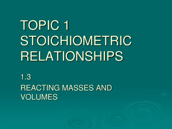 TOPIC 1 STOICHIOMETRIC RELATIONSHIPS
