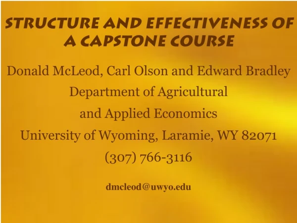 STRUCTURE AND EFFECTIVENESS OF A CAPSTONE COURSE Donald McLeod, Carl Olson and Edward Bradley