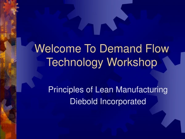 Welcome To Demand Flow Technology Workshop