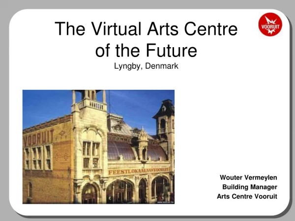 The Virtual Arts Centre  of the Future Lyngby, Denmark