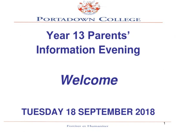 Year 13 Parents’  Information Evening Welcome TUESDAY 18 SEPTEMBER 2018