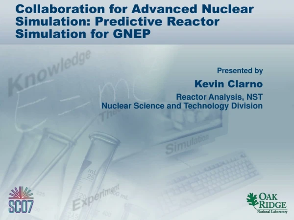 Collaboration for Advanced Nuclear Simulation: Predictive Reactor Simulation for GNEP