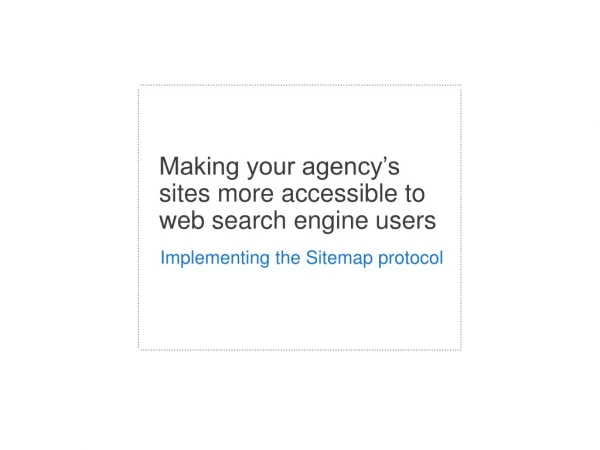 Making your agency’s sites more accessible to     web search engine users