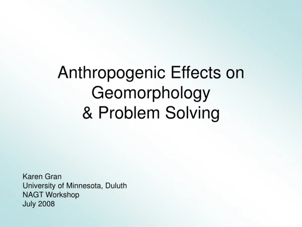 Anthropogenic Effects on Geomorphology  &amp; Problem Solving