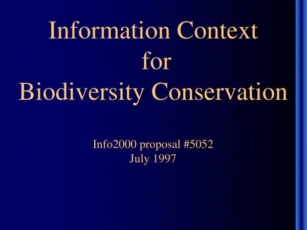 Information Context  for  Biodiversity Conservation Info2000 proposal #5052 July 1997