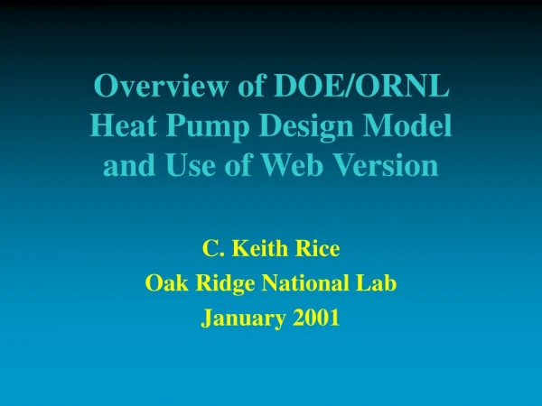 Overview of DOE/ORNL  Heat Pump Design Model and Use of Web Version