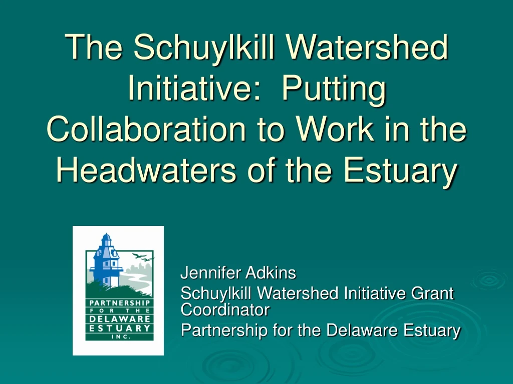 the schuylkill watershed initiative putting collaboration to work in the headwaters of the estuary