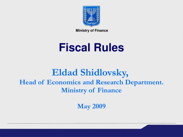 Fiscal Rules Eldad Shidlovsky,  Head of Economics and Research Department. Ministry of Finance