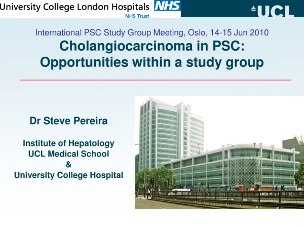 Dr Steve Pereira Institute of Hepatology UCL Medical School &amp; University College Hospital