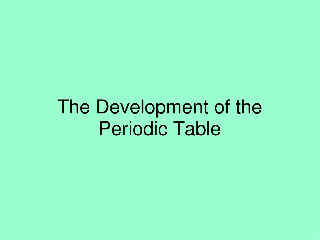 the development of the periodic table