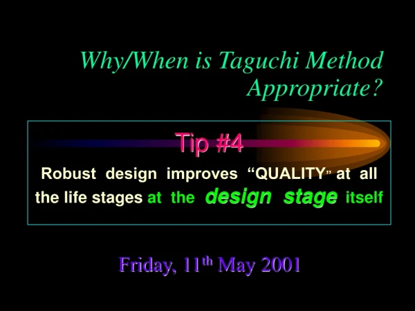 Why/When is Taguchi Method Appropriate?