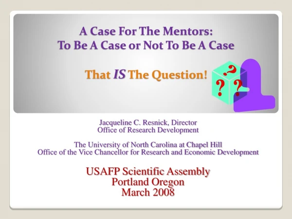 A Case For The Mentors: To Be A Case or Not To Be A Case That  IS  The Question!