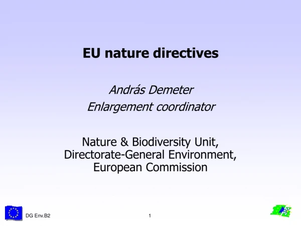 EU nature directives Andr ás Demeter Enlargement coordinator Nature &amp; Biodiversity Unit,