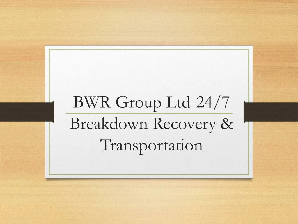 bwr group ltd 24 7 breakdown recovery transportation