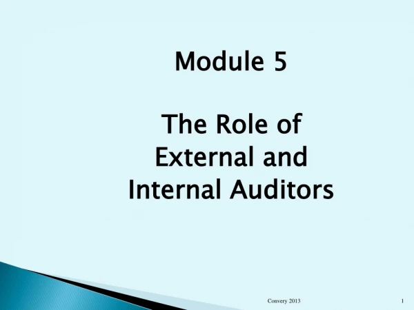 Module 5 The Role of  External and  Internal Auditors