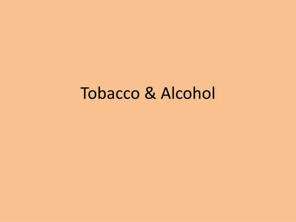 Tobacco &amp; Alcohol