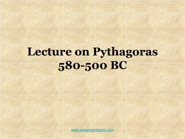 Lecture on Pythagoras 580-500 BC