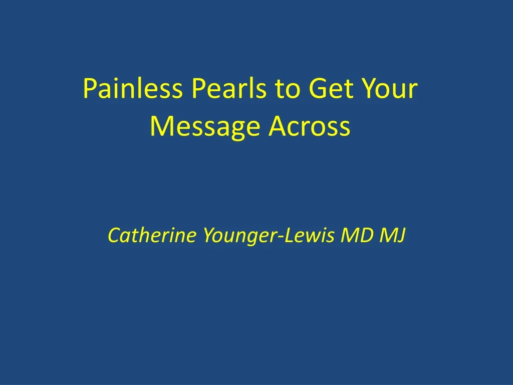 painless pearls to get your message across