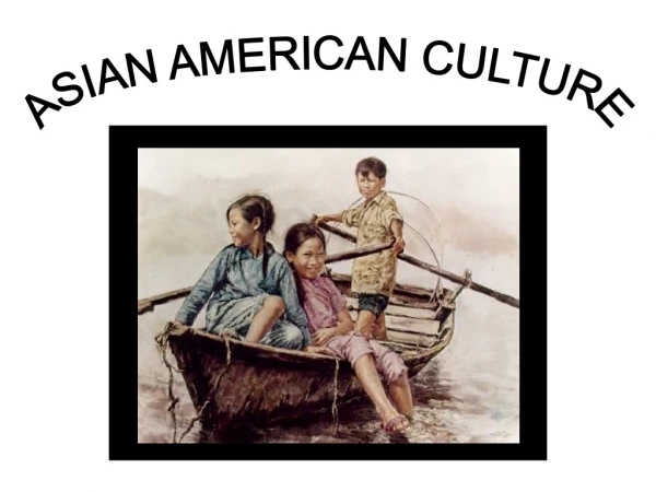 ASIAN AMERICAN CULTURE