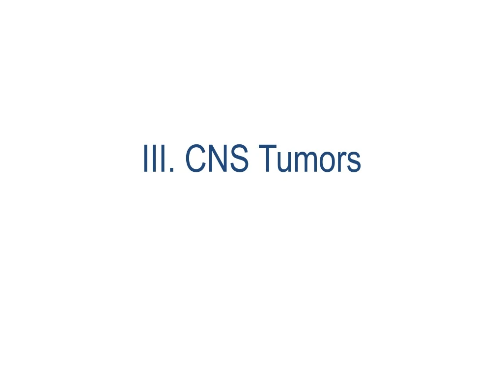 iii cns tumors