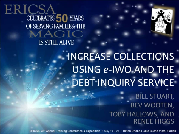 INCREASE COLLECTIONS USING  e -IWO AND THE DEBT INQUIRY SERVICE