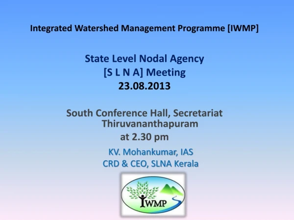 Integrated Watershed Management Programme [IWMP]  State Level Nodal Agency  [S L N A] Meeting