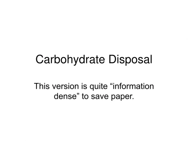 Carbohydrate Disposal