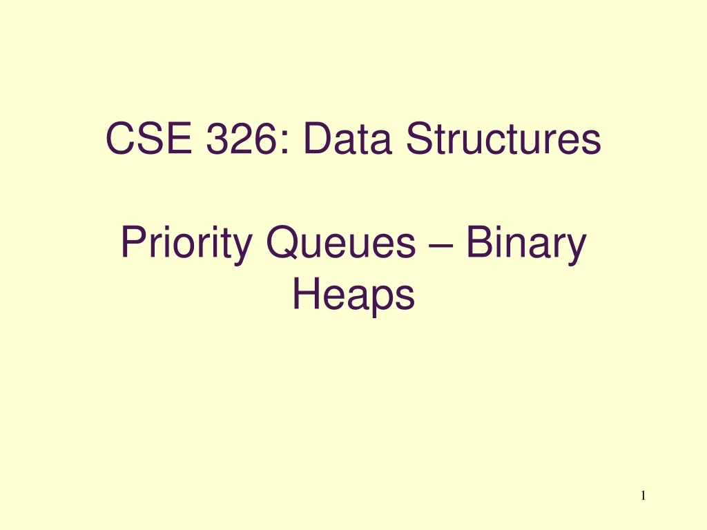 cse 326 data structures priority queues binary heaps