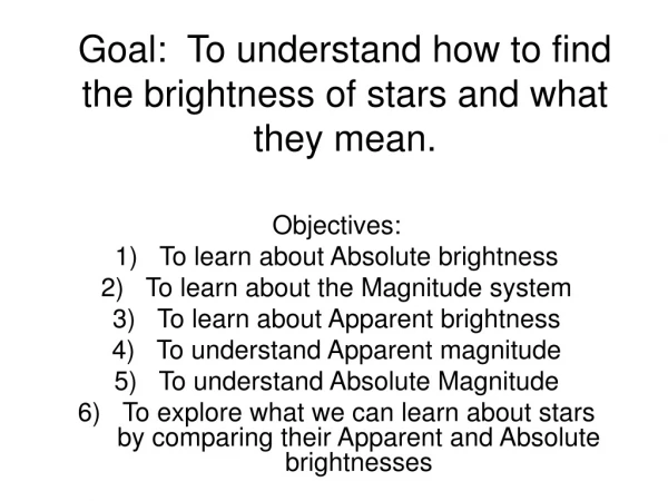 Goal:  To understand how to find the brightness of stars and what they mean.