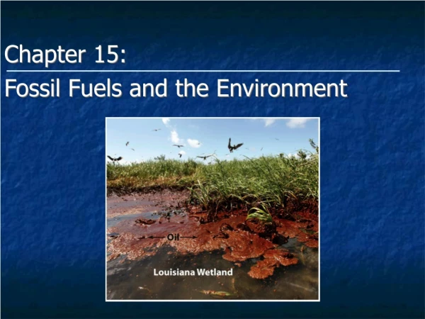 Chapter 15: Fossil Fuels and the Environment