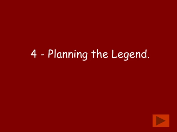 4 - Planning the Legend.