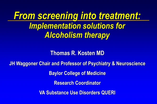 From screening into treatment:  Implementation solutions for Alcoholism therapy