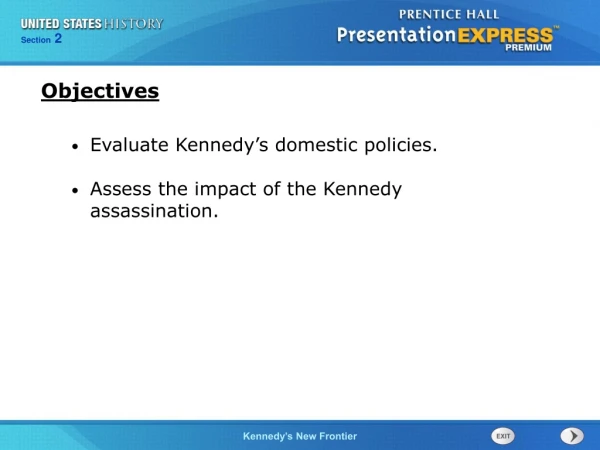 Evaluate Kennedy’s domestic policies. Assess the impact of the Kennedy assassination.