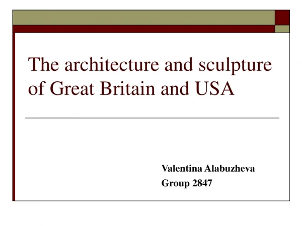 The architecture and sculpture of Great Britain and USA
