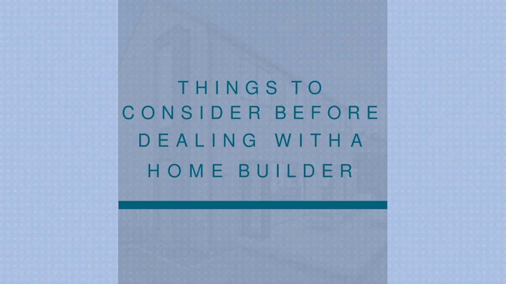 things to consider before dealing with a home