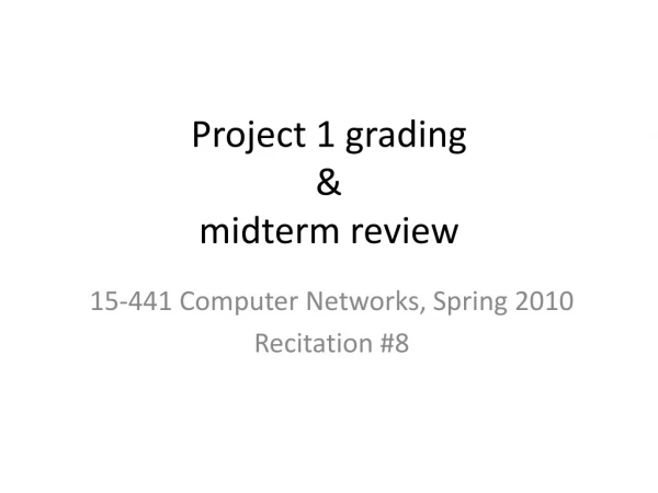 Project 1 grading  &amp;  midterm review