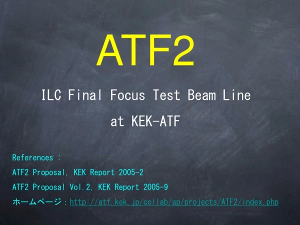 ATF2 ILC Final Focus Test Beam Line  at KEK-ATF