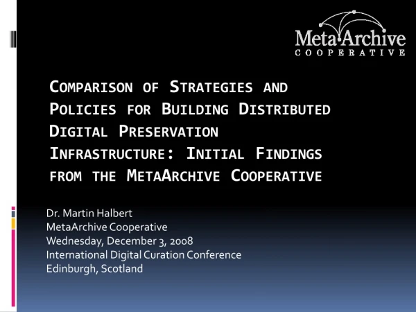 Dr. Martin Halbert MetaArchive Cooperative Wednesday, December 3, 2008