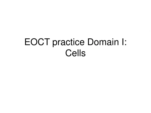 EOCT practice Domain I: Cells