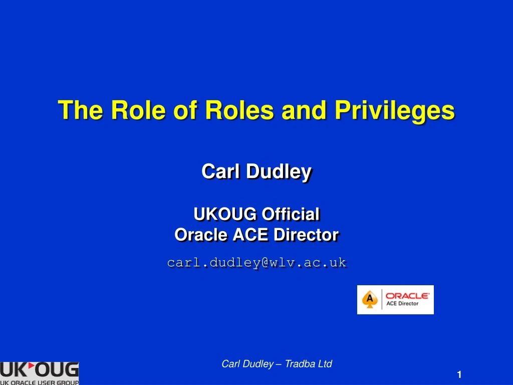 carl dudley ukoug official oracle ace director carl dudley@wlv ac uk