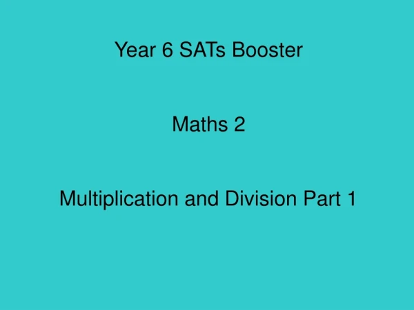 Year 6 SATs Booster Maths 2 Multiplication and Division Part 1