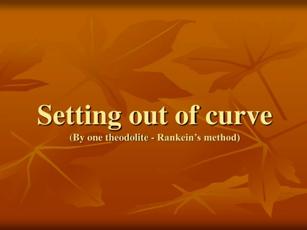 Setting out of curve (By one theodolite - Rankein’s method)